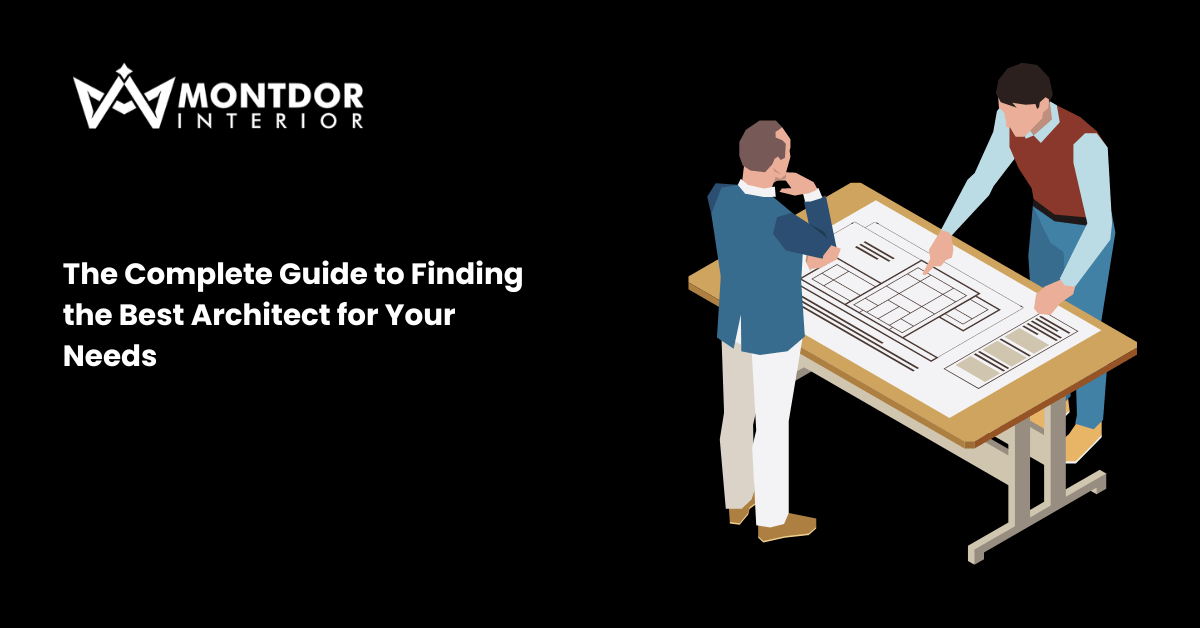 The Complete Guide to Finding the Best Architect for Your Needs