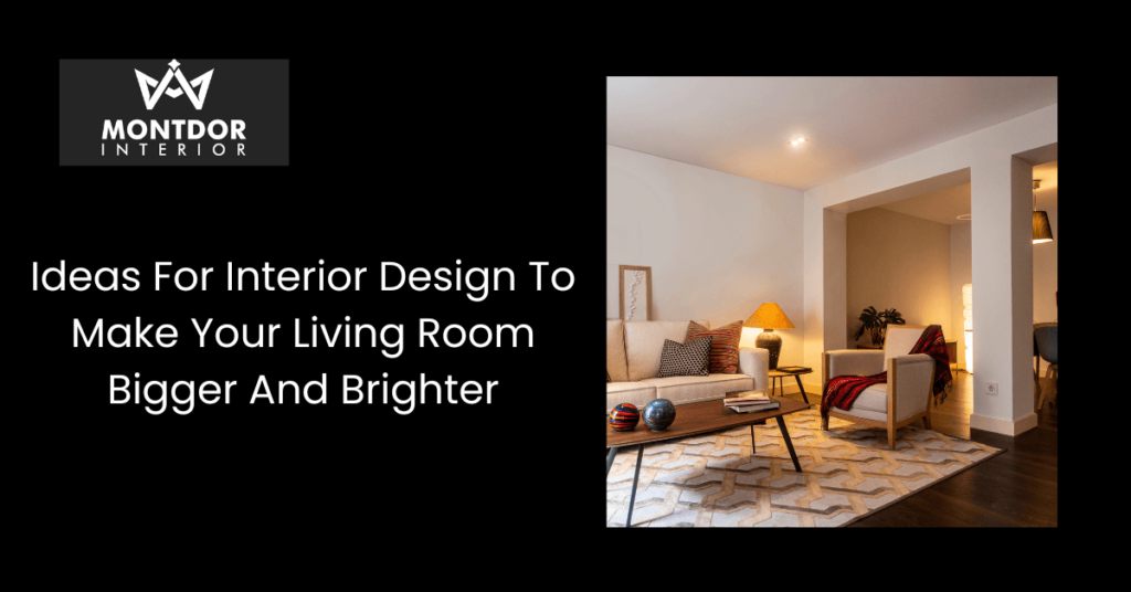 Ideas For Interior Design To Make Your Living Room Bigger And Brighter ...