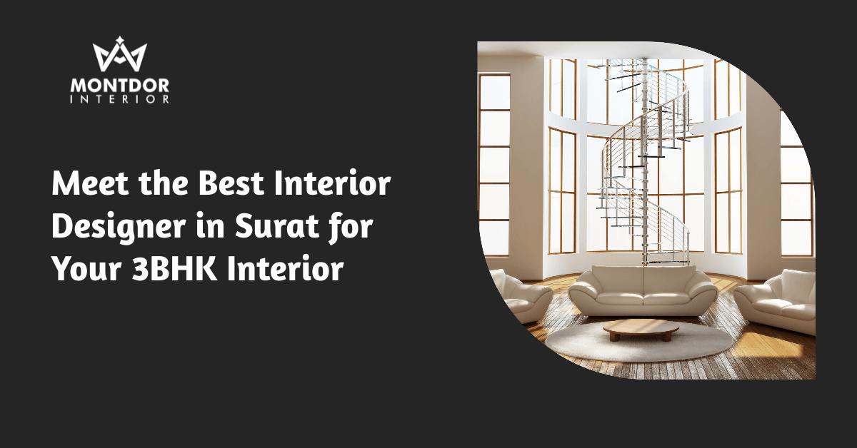 Meet the Best Interior Designer in Surat for Your 3BHK Interior